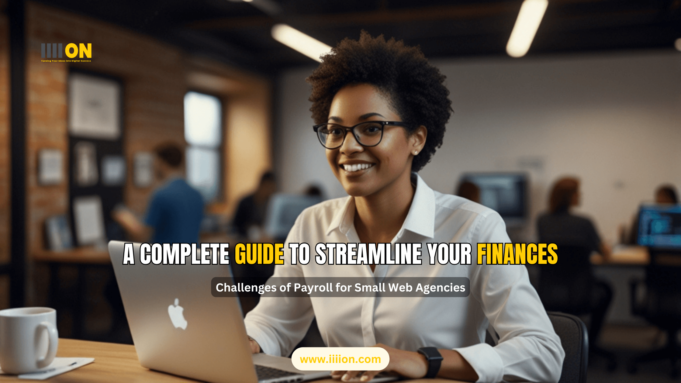A professional woman working on a laptop in a modern office setting, with text overlay: 'A Complete Guide to Streamline Your Finances - Challenges of Payroll for Small Web Agencies.'